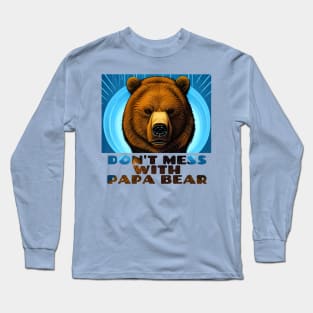 Don't Mess With Papa Bear Long Sleeve T-Shirt